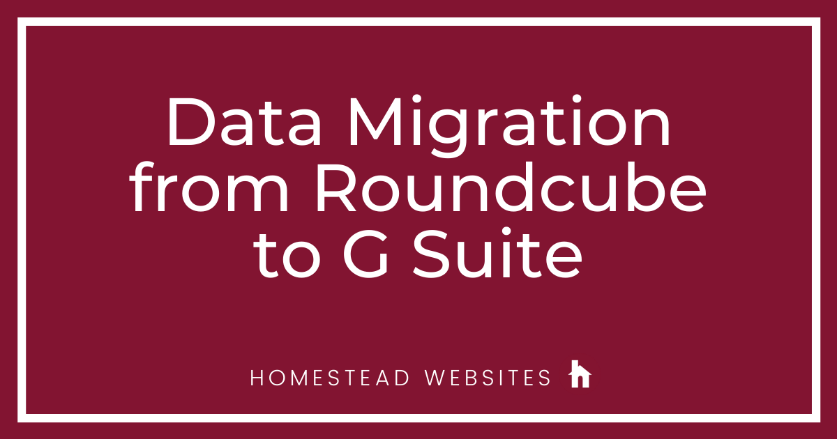 Data Migration from Roundcube to G Suite Data Migration from Roundcube to G Suite