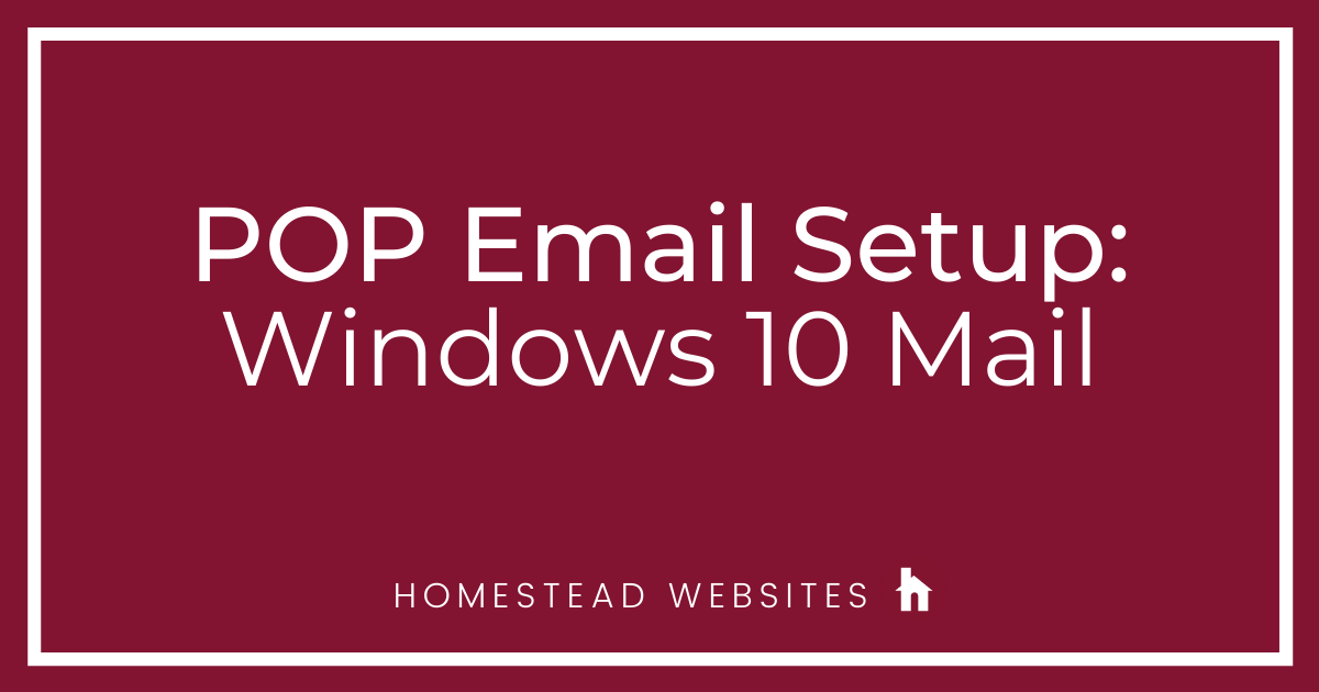 POP Email Setup: Windows 10 Mail