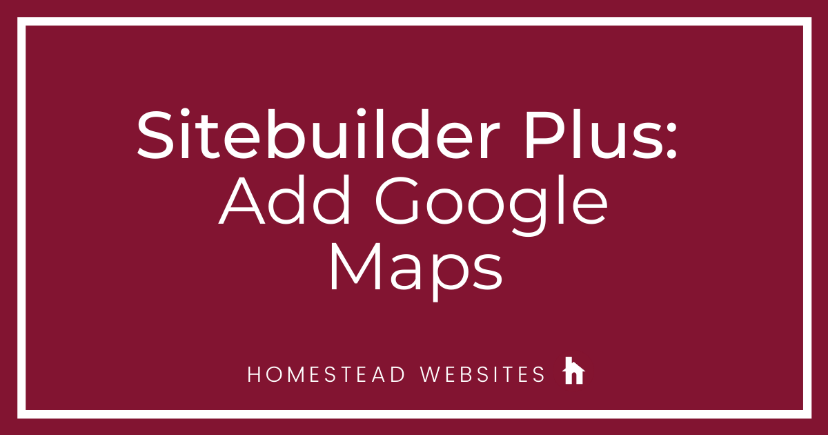 Sitebuilder Plus: Add Google Maps