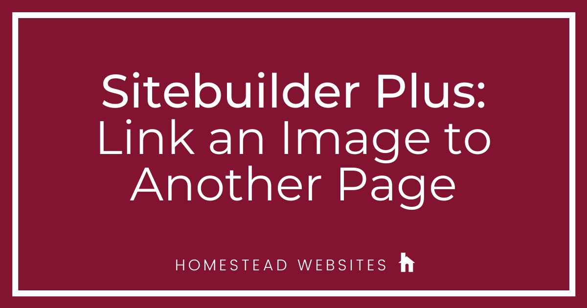 Sitebuilder Plus: Link an Image to Another Page